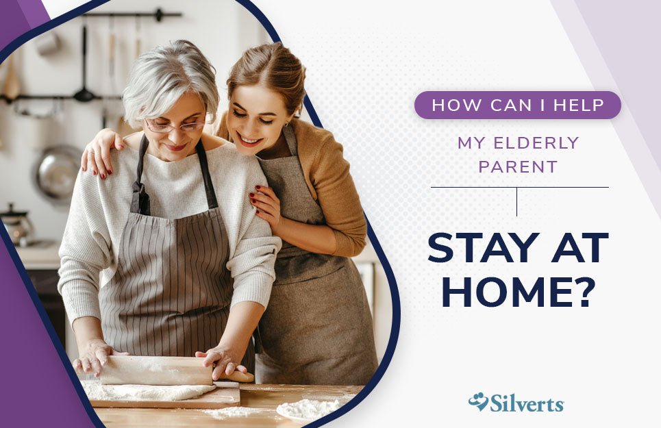 How Can I Help My Elderly Parent Stay at Home